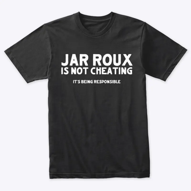 Jar Roux Is Not Cheating